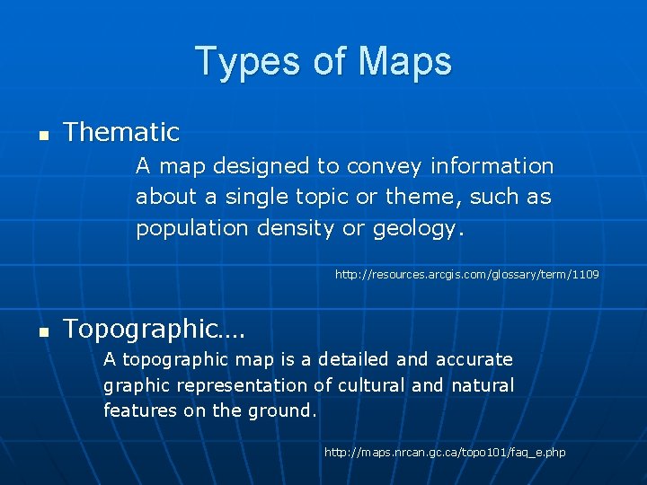 Types of Maps n Thematic A map designed to convey information about a single