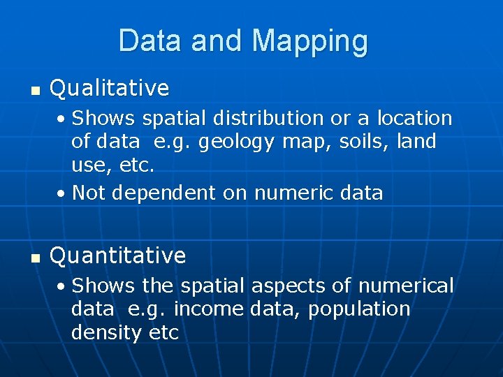 Data and Mapping n Qualitative • Shows spatial distribution or a location of data