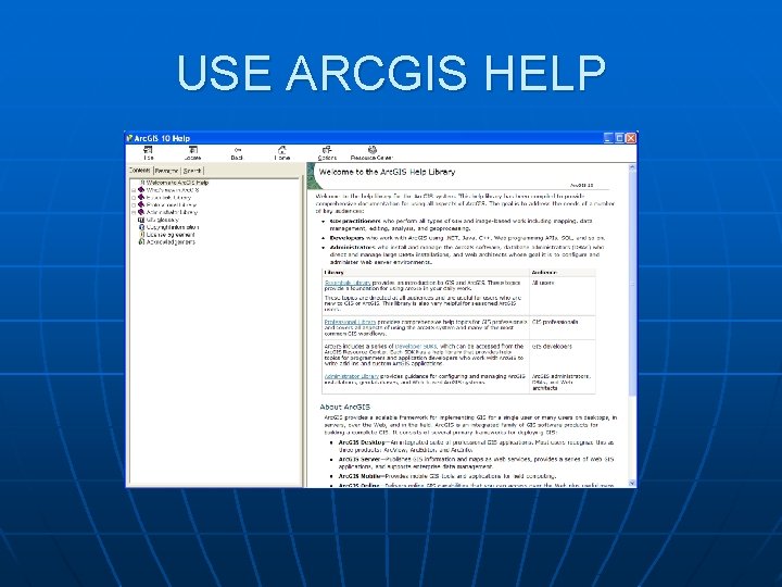 USE ARCGIS HELP 