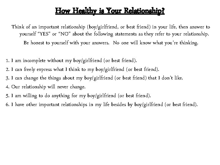 How Healthy is Your Relationship? Think of an important relationship (boy/girlfriend, or best friend)
