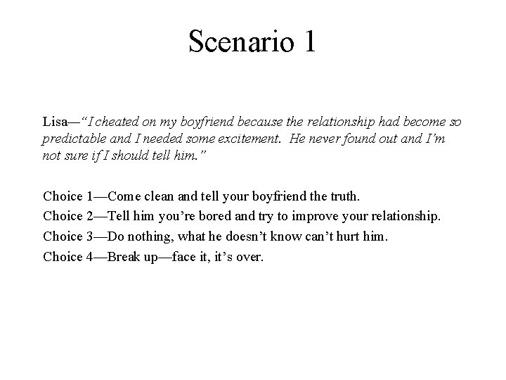 Scenario 1 Lisa—“I cheated on my boyfriend because the relationship had become so predictable