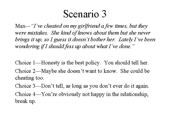 Scenario 3 Max—“I’ve cheated on my girlfriend a few times, but they were mistakes.