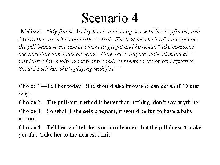 Scenario 4 Melissa—“My friend Ashley has been having sex with her boyfriend, and I
