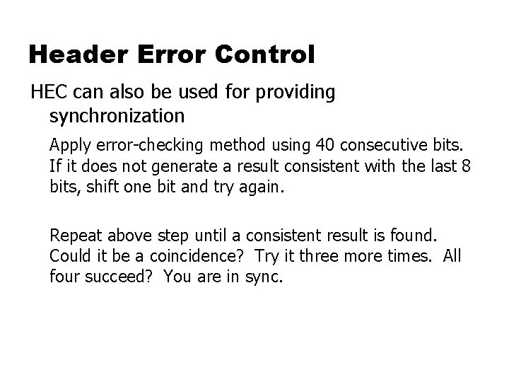 Header Error Control HEC can also be used for providing synchronization Apply error-checking method