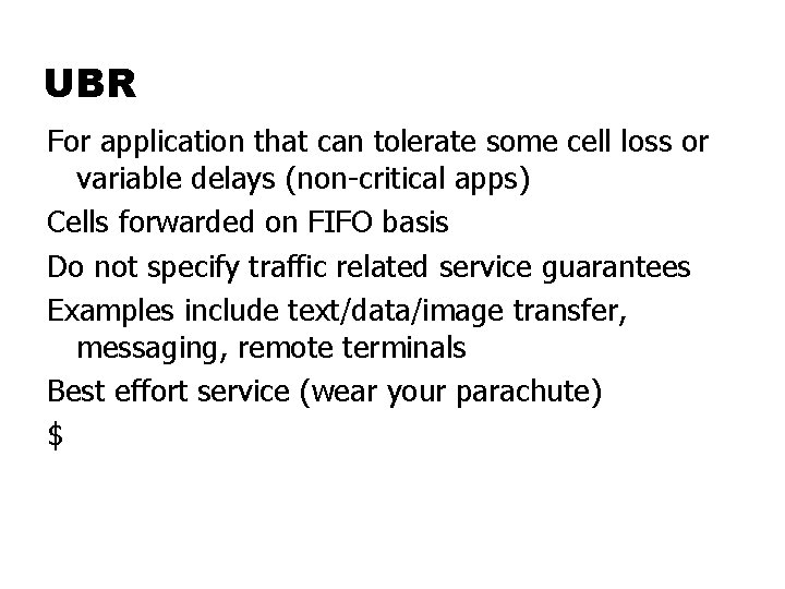 UBR For application that can tolerate some cell loss or variable delays (non-critical apps)