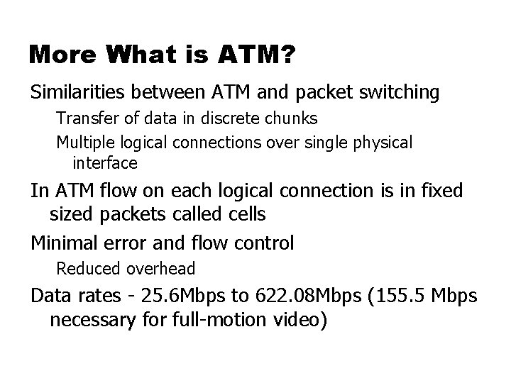 More What is ATM? Similarities between ATM and packet switching Transfer of data in