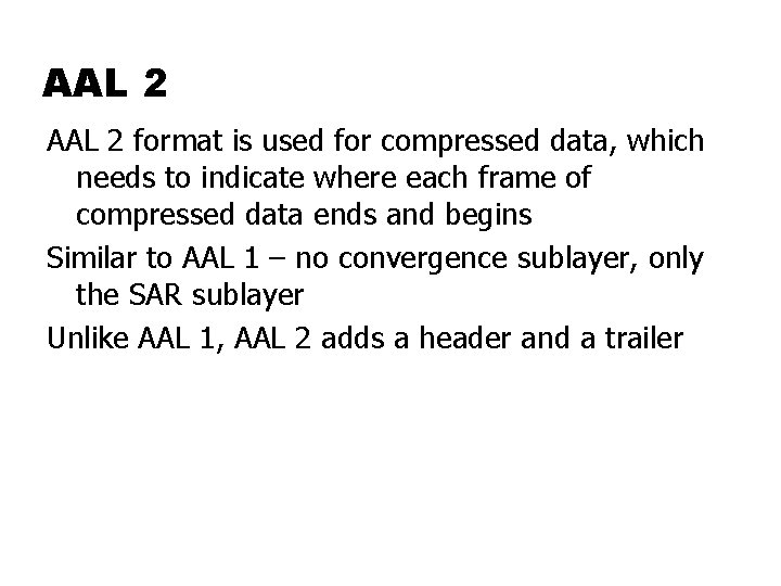 AAL 2 format is used for compressed data, which needs to indicate where each