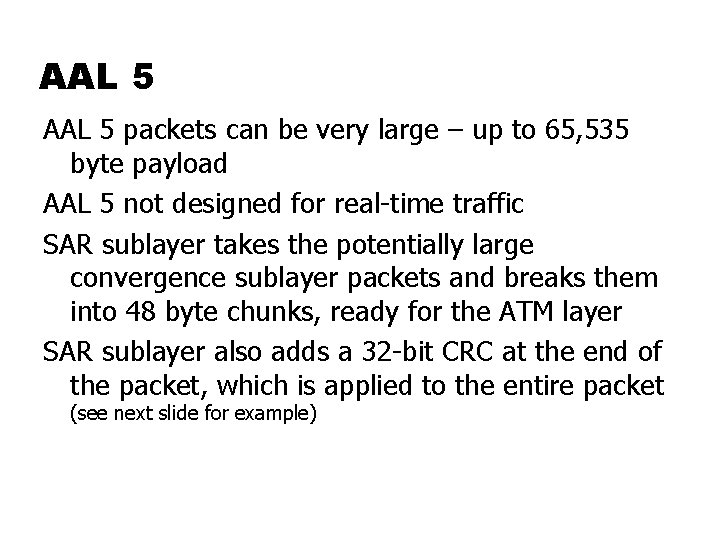 AAL 5 packets can be very large – up to 65, 535 byte payload