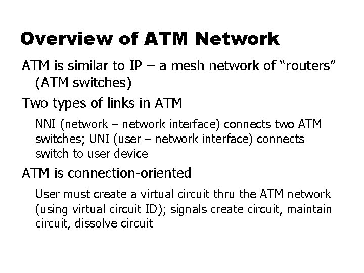 Overview of ATM Network ATM is similar to IP – a mesh network of