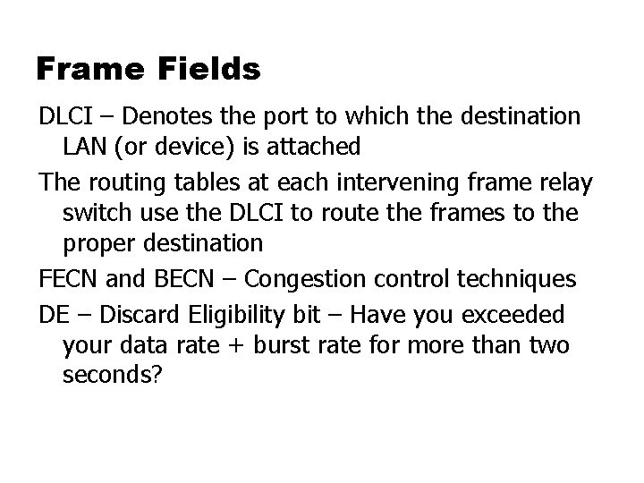 Frame Fields DLCI – Denotes the port to which the destination LAN (or device)