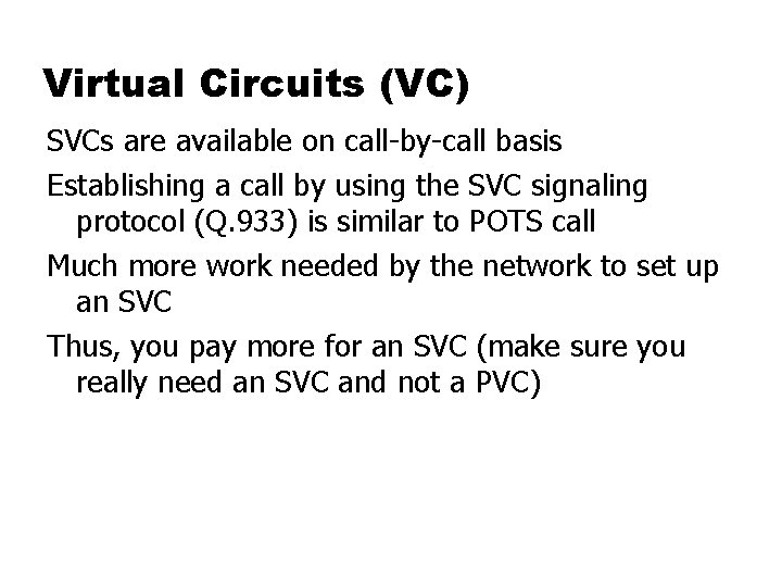 Virtual Circuits (VC) SVCs are available on call-by-call basis Establishing a call by using
