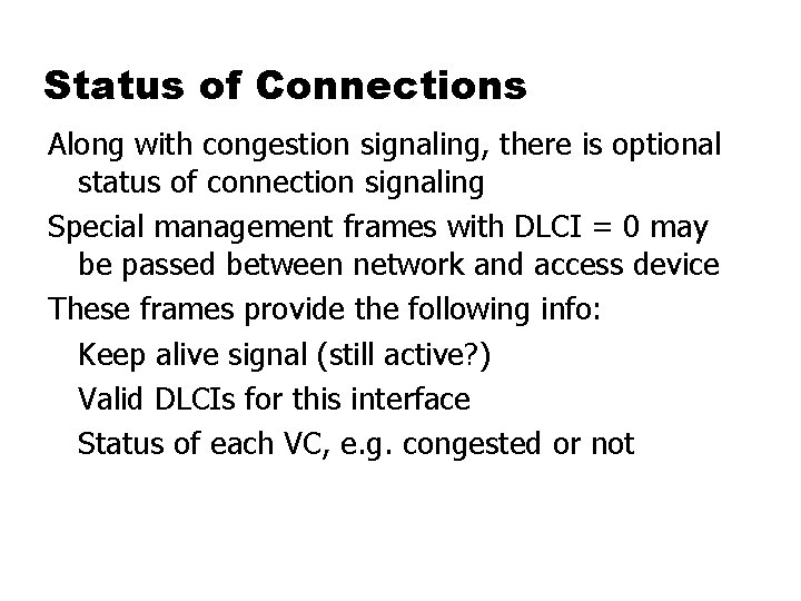 Status of Connections Along with congestion signaling, there is optional status of connection signaling