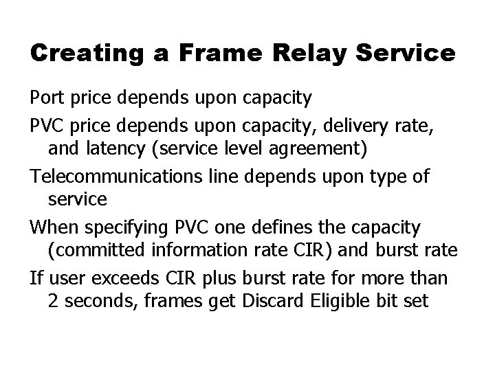 Creating a Frame Relay Service Port price depends upon capacity PVC price depends upon