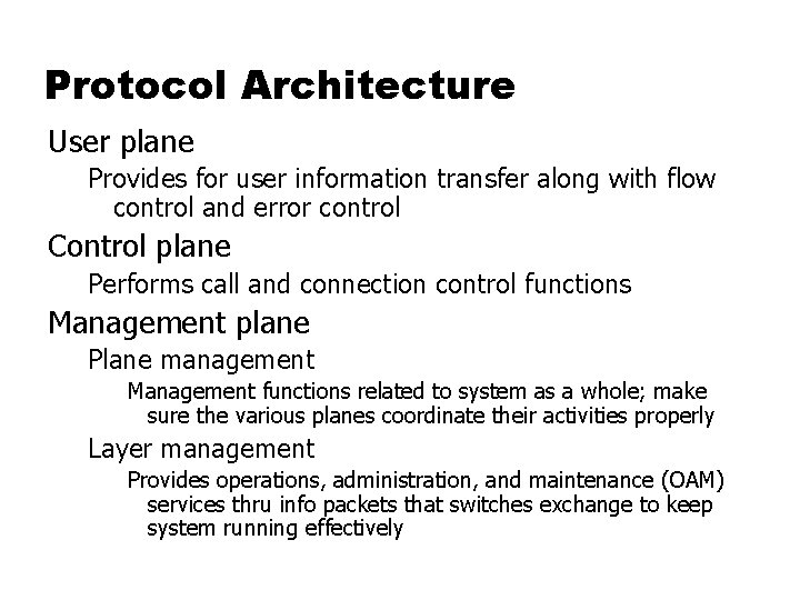 Protocol Architecture User plane Provides for user information transfer along with flow control and