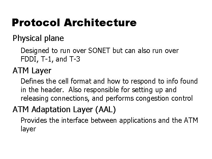 Protocol Architecture Physical plane Designed to run over SONET but can also run over