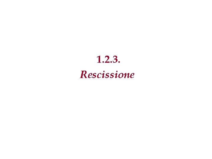 1. 2. 3. Rescissione 