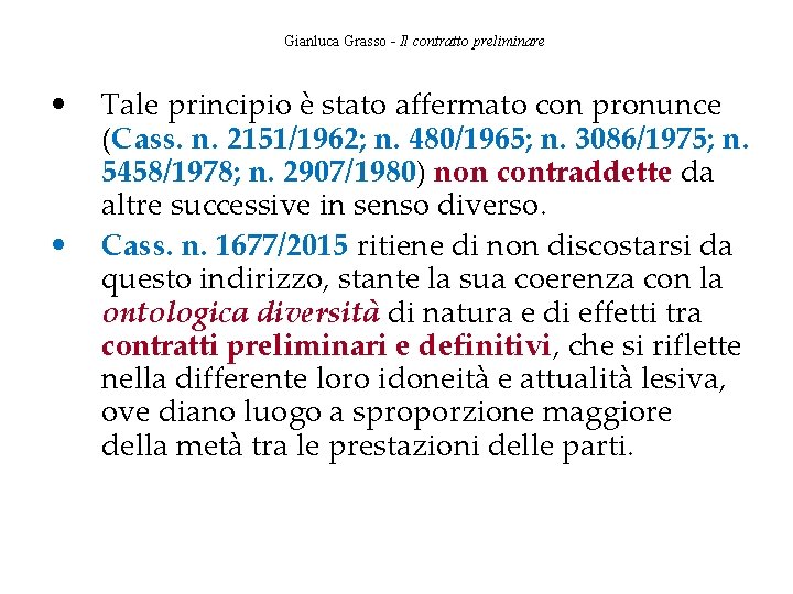 Gianluca Grasso - Il contratto preliminare • • Tale principio è stato affermato con