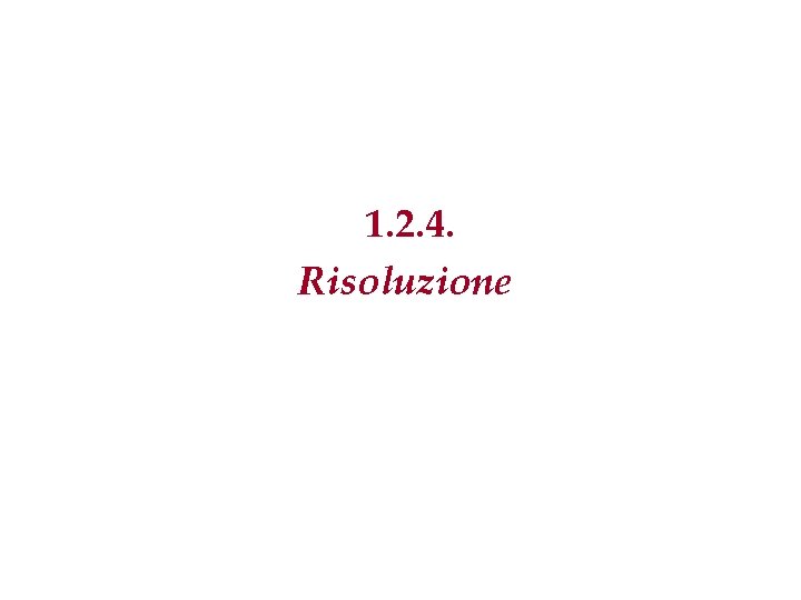 1. 2. 4. Risoluzione 