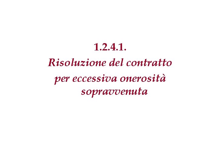 1. 2. 4. 1. Risoluzione del contratto per eccessiva onerosità sopravvenuta 