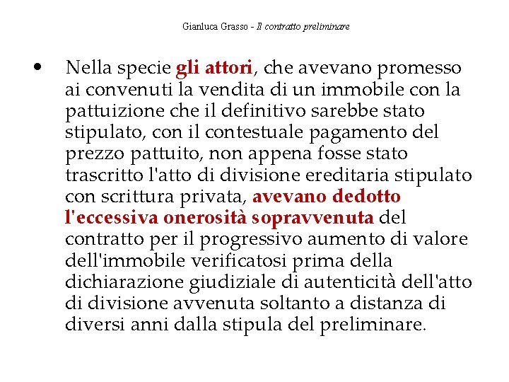 Gianluca Grasso - Il contratto preliminare • Nella specie gli attori, che avevano promesso