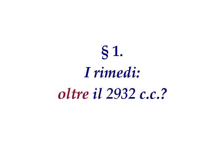 § 1. I rimedi: oltre il 2932 c. c. ? 
