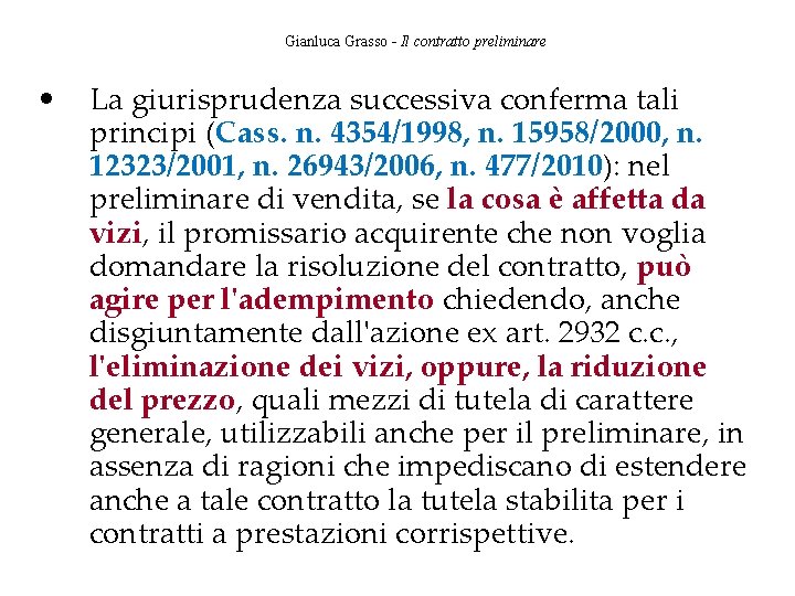 Gianluca Grasso - Il contratto preliminare • La giurisprudenza successiva conferma tali principi (Cass.
