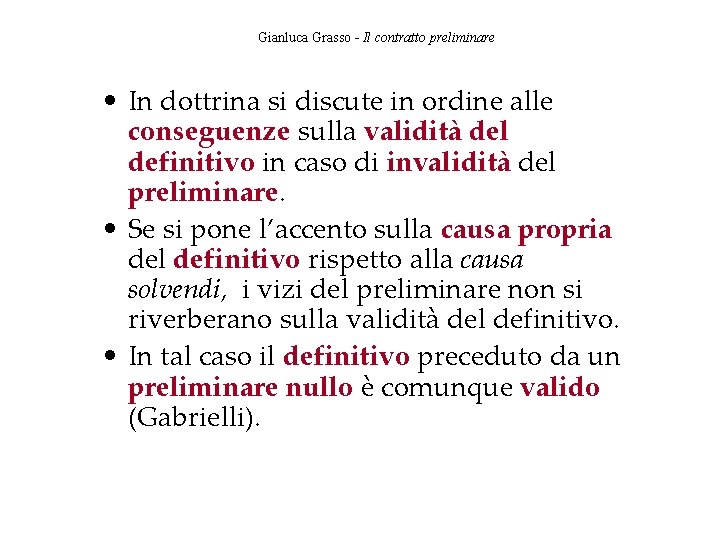 Gianluca Grasso - Il contratto preliminare • In dottrina si discute in ordine alle