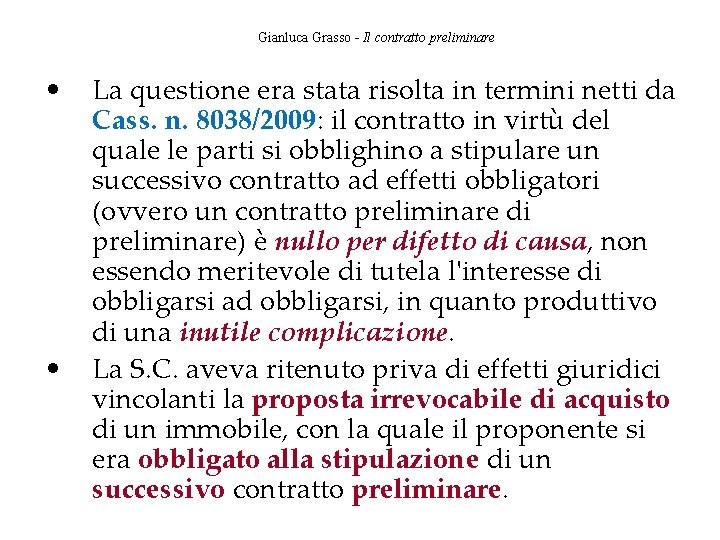 Gianluca Grasso - Il contratto preliminare • • La questione era stata risolta in