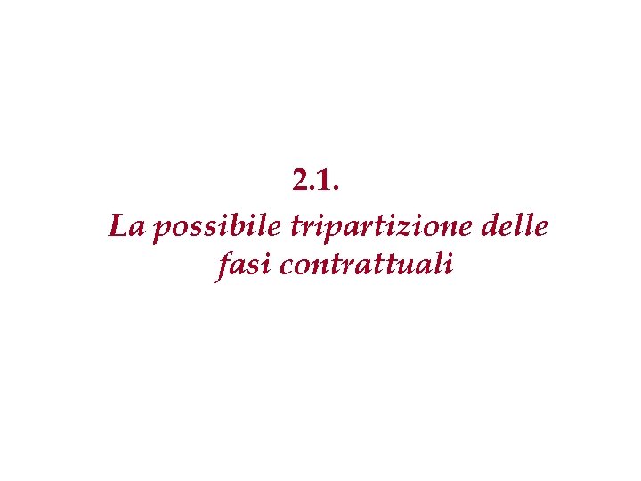 2. 1. La possibile tripartizione delle fasi contrattuali 