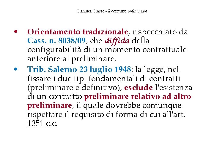 Gianluca Grasso - Il contratto preliminare • • Orientamento tradizionale, rispecchiato da Cass. n.