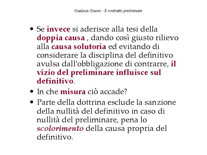 Gianluca Grasso - Il contratto preliminare • Se invece si aderisce alla tesi della
