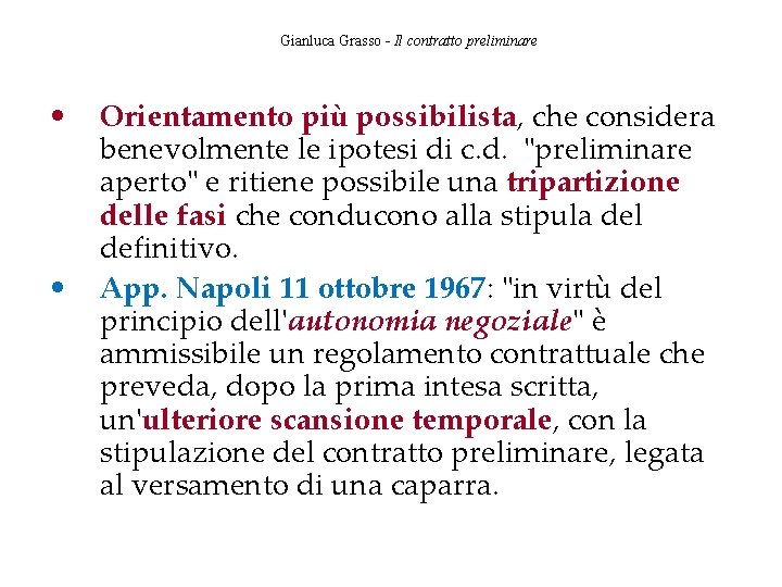 Gianluca Grasso - Il contratto preliminare • • Orientamento più possibilista, che considera benevolmente