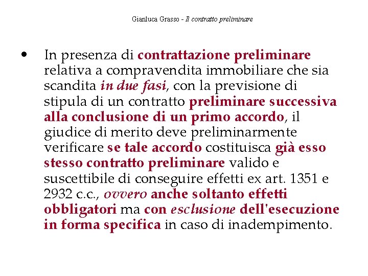 Gianluca Grasso - Il contratto preliminare • In presenza di contrattazione preliminare relativa a