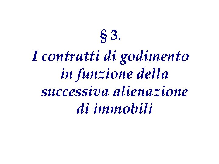 § 3. I contratti di godimento in funzione della successiva alienazione di immobili 