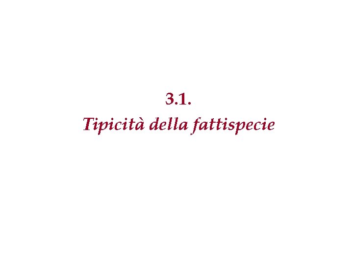 3. 1. Tipicità della fattispecie 