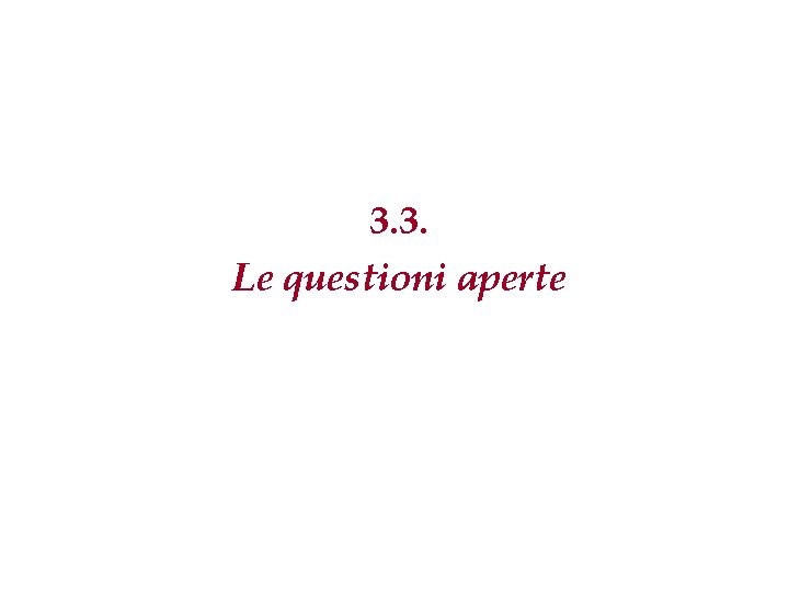 3. 3. Le questioni aperte 