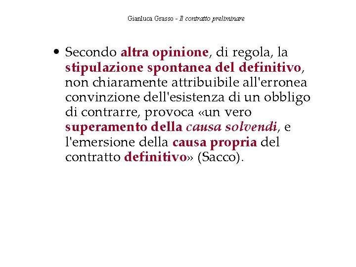 Gianluca Grasso - Il contratto preliminare • Secondo altra opinione, di regola, la stipulazione