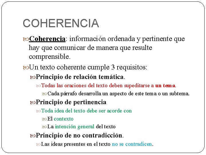 COHERENCIA Coherencia: información ordenada y pertinente que hay que comunicar de manera que resulte