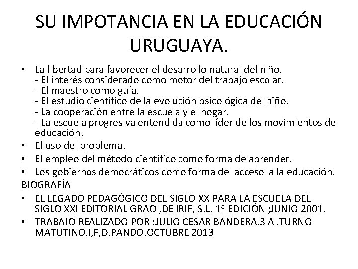 SU IMPOTANCIA EN LA EDUCACIÓN URUGUAYA. • La libertad para favorecer el desarrollo natural