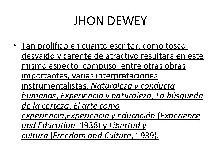 JHON DEWEY • Tan prolífico en cuanto escritor, como tosco, desvaído y carente de