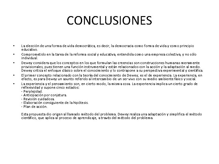 CONCLUSIONES • • • La elección de una forma de vida democrática, es decir,
