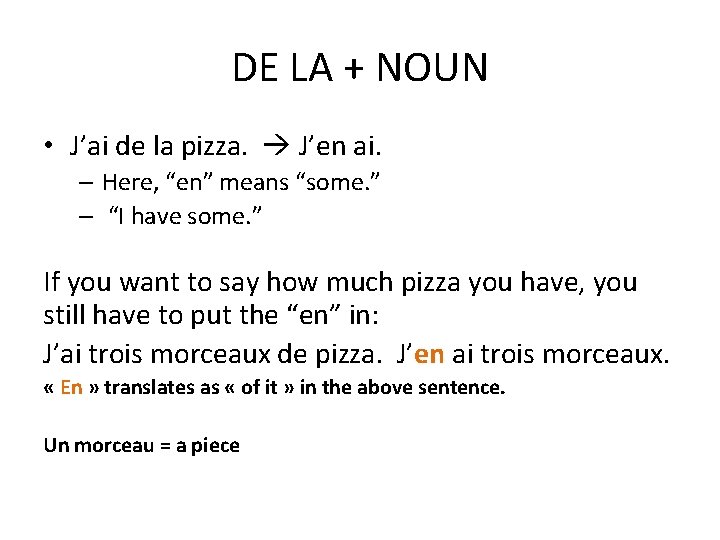 DE LA + NOUN • J’ai de la pizza. J’en ai. – Here, “en”