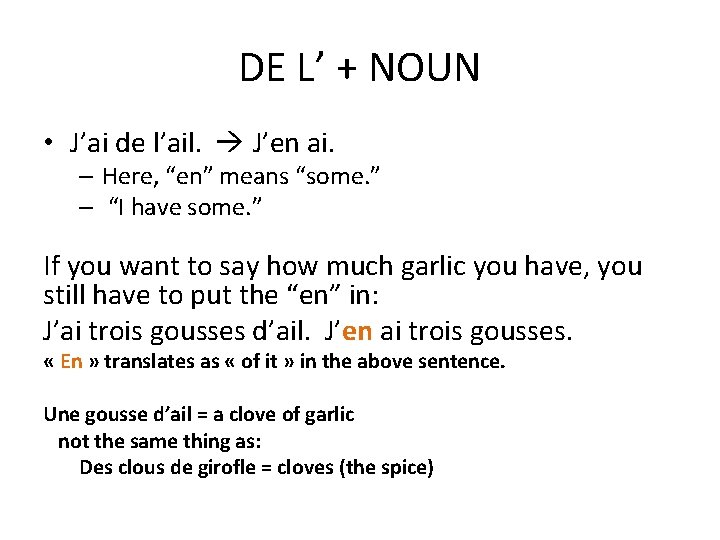 DE L’ + NOUN • J’ai de l’ail. J’en ai. – Here, “en” means