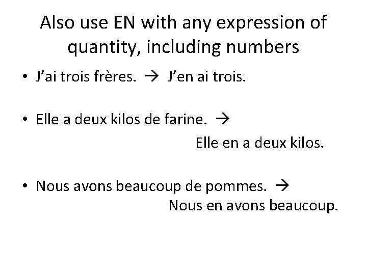 Also use EN with any expression of quantity, including numbers • J’ai trois frères.