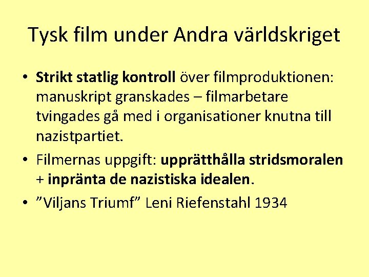 Tysk film under Andra världskriget • Strikt statlig kontroll över filmproduktionen: manuskript granskades –
