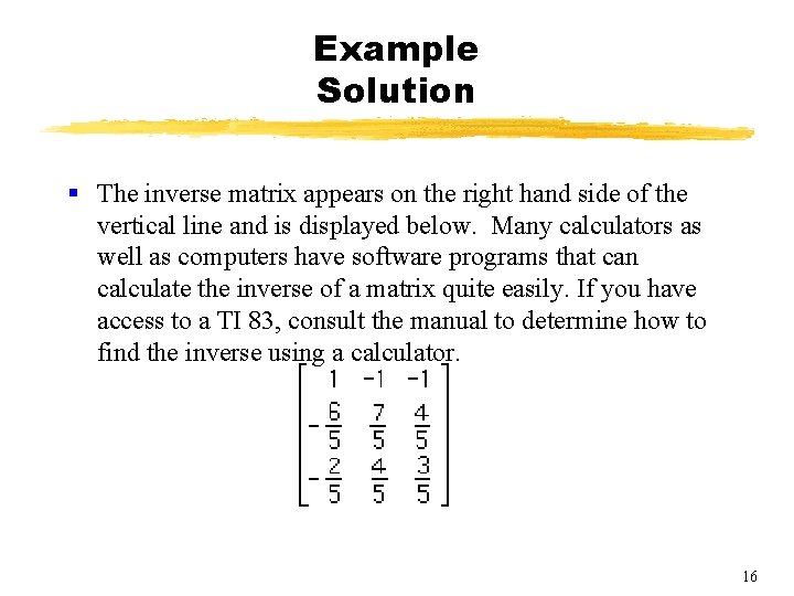 Example Solution § The inverse matrix appears on the right hand side of the Example Solution § The inverse matrix appears on the right hand side of the