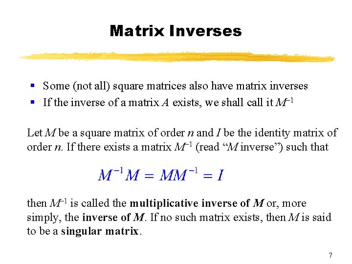 Matrix Inverses § Some (not all) square matrices also have matrix inverses § If Matrix Inverses § Some (not all) square matrices also have matrix inverses § If