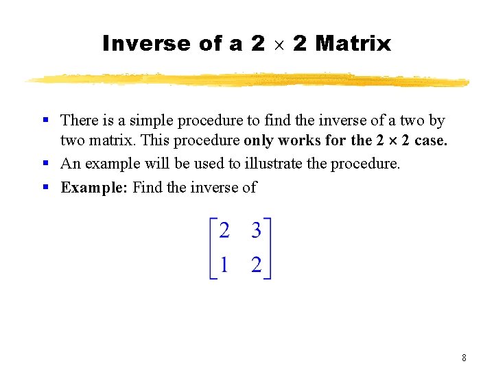 Inverse of a 2 2 Matrix § There is a simple procedure to find Inverse of a 2 2 Matrix § There is a simple procedure to find