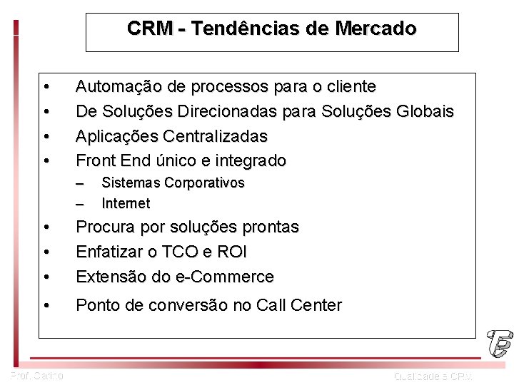 CRM - Tendências de Mercado • • Automação de processos para o cliente De