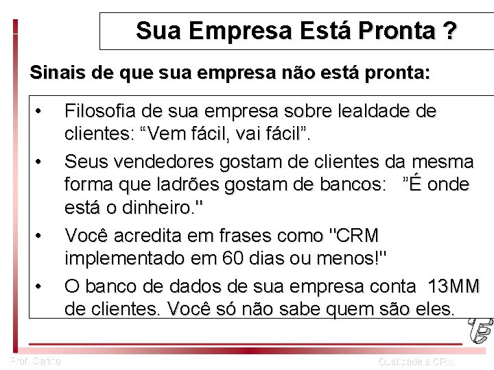 Sua Empresa Está Pronta ? Sinais de que sua empresa não está pronta: •